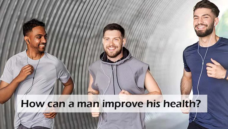How can a man improve his health?