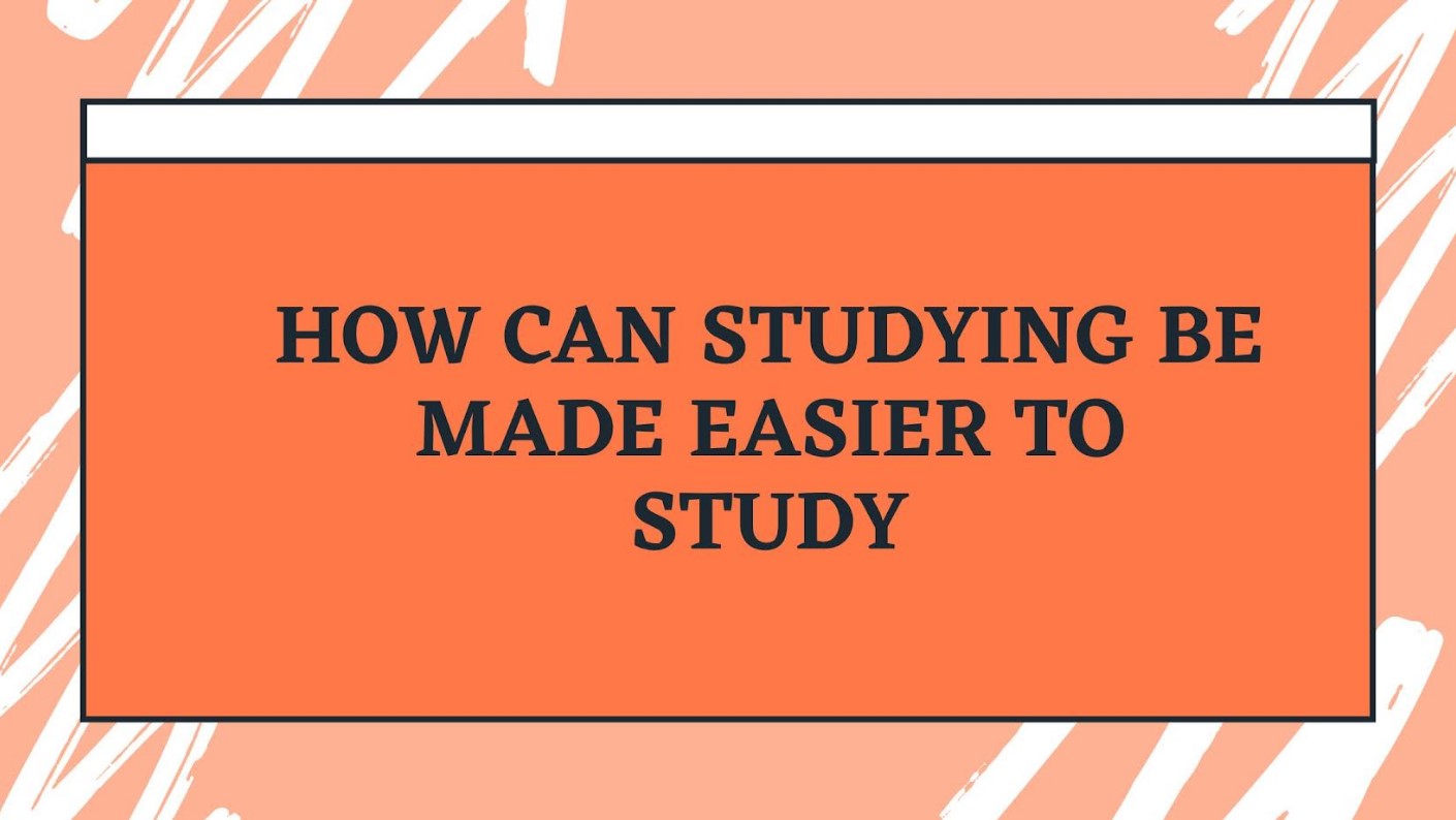 How Can Studying Be Made Easier to Study