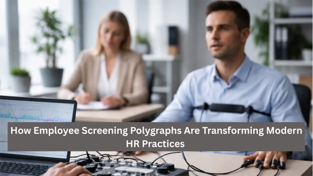 How Employee Screening Polygraphs Are Transforming Modern HR Practices