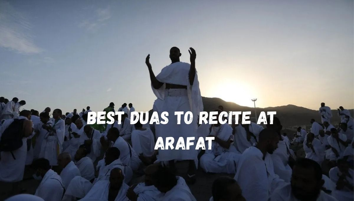 Best Duas to Recite at Arafat